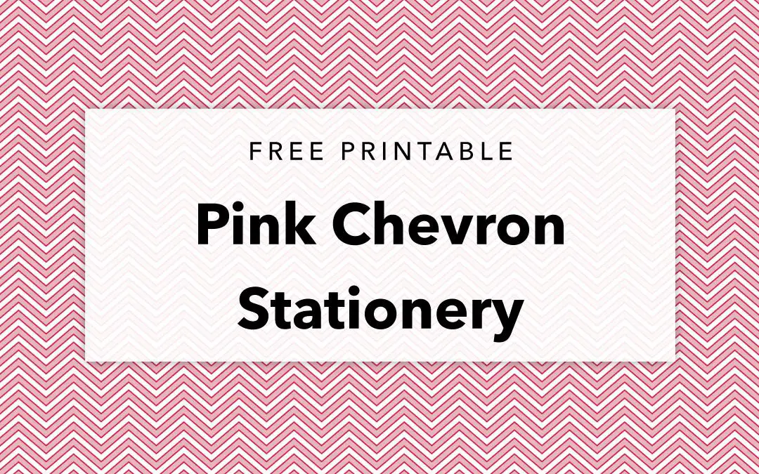 Free Printable Pink Chevron Editable Stationery + Patterned Paper