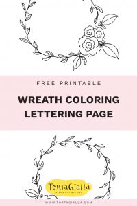 Download this free printable wreath for coloring and lettering - on tortagialla.com