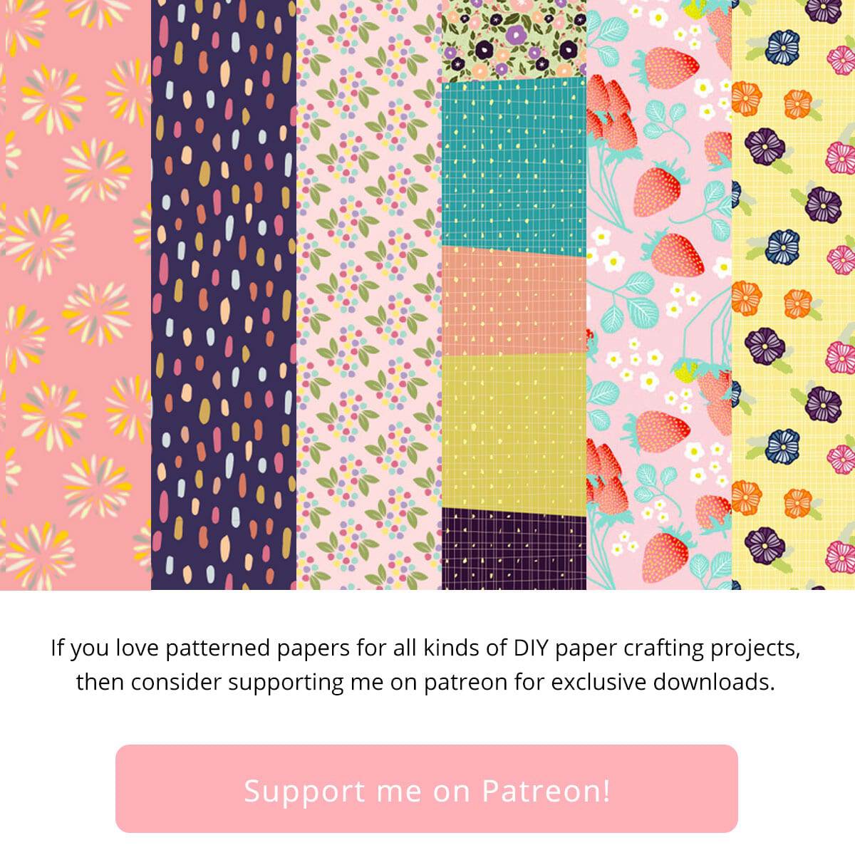 If you love patterened papers for all kinds of DIY paper crafting projects, then consider supporting me on patreon for exclusive downloads.