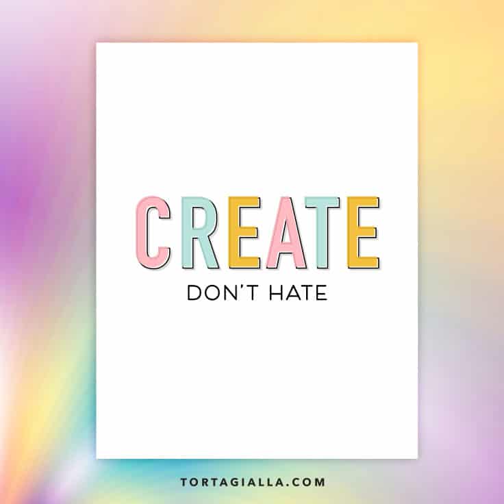 Create Don't Hate FREE art printable on tortagialla.com #freeprintable #artprintable #printablewallart